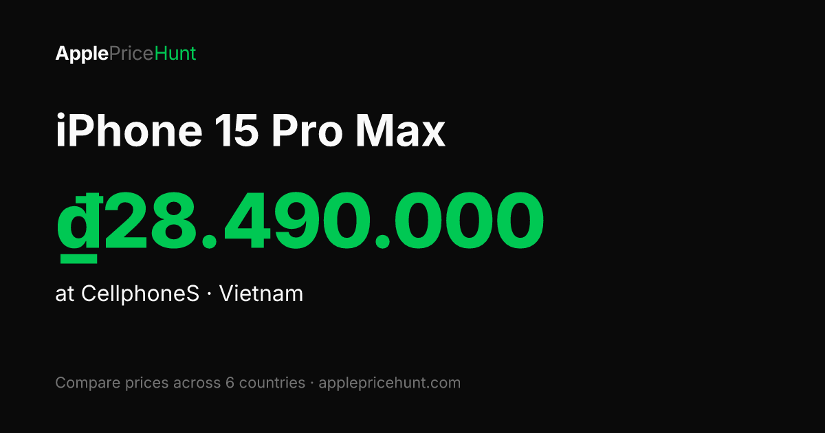 IPhone 15 Pro Max Price In Vietnam 2026 28 490 000 IPhone 15 Pro Max Price In Vietnam 2026 28 490 000